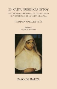 En cuya presencia estoy. Autobiografía espiritual de una hermana de velo blanco de la Nueva Granada
