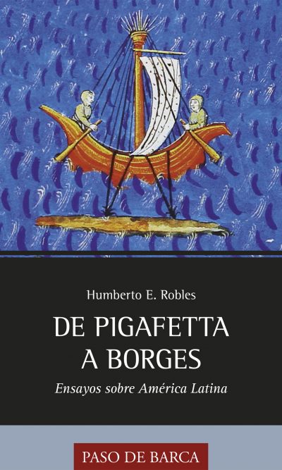 De Pigafetta a Borges. Ensayos sobre América Latina