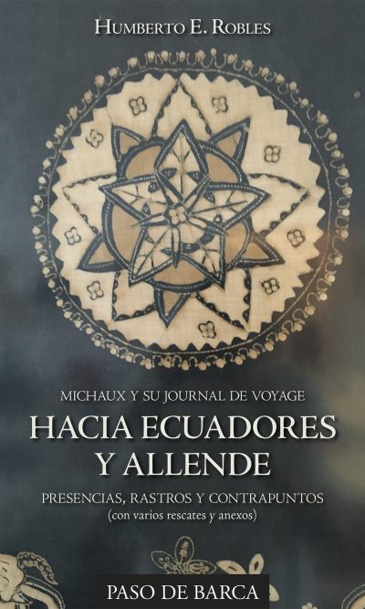 Michaux y su Journal de Voyage. Hacia Ecuadores y Allende. Presencias, rastros y contrapuntos